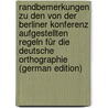 Randbemerkungen Zu Den Von Der Berliner Konferenz Aufgestellten Regeln Für Die Deutsche Orthographie (German Edition) by E. Bezzenberger H