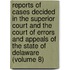Reports of Cases Decided in the Superior Court and the Court of Errors and Appeals of the State of Delaware (Volume 8)
