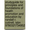 Studyguide For Principles And Foundations Of Health Promotion And Education By Randall R. Cottrell, Isbn 9780321734952 door Cram101 Textbook Reviews
