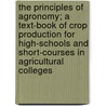 The Principles of Agronomy; a Text-Book of Crop Production for High-Schools and Short-Courses in Agricultural Colleges door Franklin Stewart Harris