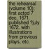 The Rehearsal (Volume 10); First Acted 7 Dec. 1671. Published ?July 1672. With Illustrations From Previous Plays, Etc.