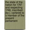 The State of the Nation for 1747 and Respecting 1748, Inscribed [By J. Carteret] to a Member of the Present Parliament door Scottish Record Society Cn
