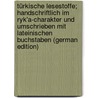 Türkische Lesestoffe; handschriftlich im Ryk'a-Charakter und umschrieben mit lateinischen Buchstaben (German Edition) door Hans Stumme