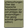 Untersuchungen Über Das Hessische Schulwesen Zur Zeit Philipps Der Grossmütigen / Max Georg Schmidt (German Edition) by Georg Schmidt Max