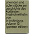 Urkunden Und Actenstücke Zur Geschichte Des Kurfürsten Friedrich Wilhelm Von Brandenburg, Volume 13 (German Edition)