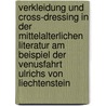 Verkleidung Und Cross-Dressing in Der Mittelalterlichen Literatur Am Beispiel Der Venusfahrt Ulrichs Von Liechtenstein by Anonym