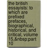 the British Essayists: to Which Are Prefixed Prefaces, Biographical, Historical, and Critical, Volume 15,&Nbsp;Part 10 door James Ferguson