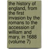 the History of England, from the First Invasion by the Romans to the Accession of William and Mary, in 1688 (Volume 7) door John Lindgard