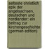 Aelteste Christlich Epik Der Angelsachsen, Deutschen Und Nordlander: Ein Beitrag Zur Kirchengeschichte (German Edition)