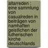 Altarreden : eine Sammlung von Casualreden in Beiträgen von namhaften Geistlichen der lutherischen Kirche Deutschlands by Leonhardi
