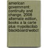 American Government: Continuity and Change, 2008 Alternate Edition, Books a la Carte Plus Mypoliscilab Blackboard/Webct