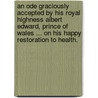 An Ode graciously accepted by His Royal Highness Albert Edward, Prince of Wales ... on his happy restoration to health. door Alexander Buckler