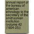 Annual Report of the Bureau of American Ethnology to the Secretary of the Smithsonian Institution (Volume 42 (1924-25))