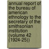 Annual Report of the Bureau of American Ethnology to the Secretary of the Smithsonian Institution (Volume 42 (1924-25)) door Smithsonian Institution. Ethnology