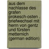 Aus Dem Nachlasse Des Grafen Prokesch-Osten . Briefwechsel Mit Herrn Von Gentz Und Fürsten Metternich (German Edition) door Prokesch Von Osten Anton