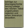Beiträge zur Lebensgeschichte Herzog Ludwigs des Reichen: nebst ungedruckten Regesten und einem Itinerarium desselben. by Ernest Geiss