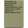 Bilderatlas Zur Geschichte Der Deutschen Nationallitteratur: Eine Ergänzung Zu Jeder Deutschen Litteraturgeschichte... door Onbekend