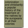 Colonization and Christianity: A Popular History of the Treatment of the Natives by the Europeans in All Their Colonies door William Howitt