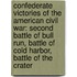 Confederate Victories of the American Civil War: Second Battle of Bull Run, Battle of Cold Harbor, Battle of the Crater