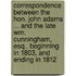 Correspondence Between the Hon. John Adams ... and the Late Wm. Cunningham, Esq., Beginning in 1803, and Ending in 1812