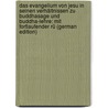 Das Evangelium von Jesu in seinen Verhältnissen zu Buddhasage und Buddha-lehre: Mit fortlaufender Rü (German Edition) door Seydel Rudolf