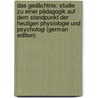 Das Gedächtnis: Studie zu einer Pädagogik auf dem Standpunkt der heutigen Physiologie und Psychologi (German Edition) door Fauth Franz