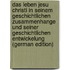 Das Leben Jesu Christi in Seinem Geschichtlichen Zusammenhange Und Seiner Geschichtlichen Entwickelung (German Edition)