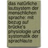 Das Natürliche Lautsystem Der Menschlichen Sprache: Mit Bezug Auf Brücke's Physiologie Und Systematik Der Sprachlaute