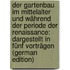 Der Gartenbau Im Mittelalter Und Während Der Periode Der Renaissance: Dargestellt in Fünf Vorträgen (German Edition)