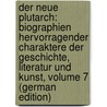 Der Neue Plutarch: Biographien Hervorragender Charaktere Der Geschichte, Literatur Und Kunst, Volume 7 (German Edition) by Pauli Reinhold