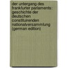 Der Untergang Des Frankfurter Parlaments: Geschichte Der Deutschen Constituirenden Nationalversammlung (German Edition) door Bauer Bruno