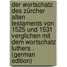 Der Wortschatz Des Zürcher Alten Testaments Von 1525 Und 1531 Verglichen Mit Dem Wortschatz Luthers . (German Edition) door Byland Hans