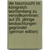 Die Baumzucht Im Königreich Württemberg Zu Vervollkommnen: Auf 25. Jährige Beobachtungen Gegründet (German Edition) door Walker J