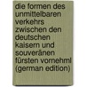 Die Formen des unmittelbaren Verkehrs zwischen den deutschen Kaisern und souveränen Fürsten vornehml (German Edition) by Michael Wolfgang