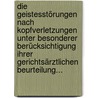 Die Geistesstörungen Nach Kopfverletzungen Unter Besonderer Berücksichtigung Ihrer Gerichtsärztlichen Beurteilung... door Paul Guder