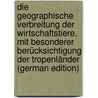 Die Geographische Verbreitung Der Wirtschaftstiere, Mit Besonderer Berücksichtigung Der Tropenländer (German Edition) door Robert Muller
