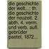Die Geschichte Der Welt...: Th. Die Geschichte Der Neuzeit. 2. Abth. 4. Verm. Und Verb. Aufl. Gebrüder Paetel, 1872...