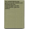 Die Metallhüttenkunde: Gewinnung Der Metalle Und Darstellung Ihrer Verbindungen Auf Den Hüttenwerken (German Edition) door Albert Max Balling Carl