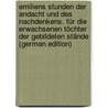 Emiliens Stunden der Andacht und des Nachdenkens. Für die Erwachsenen Töchter der Gebildeten Stände (German Edition) door Christian Wilhelm Spieker