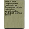 Entwurf Einer Vergleichenden Grammatik Der Altaischen Sprachen: Nebst Einem Vergleichenden Wörterbuch (German Edition) door Grunzel Joseph