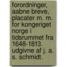 Forordninger, aabne Breve, Placater m. m. for Kongeriget Norge i Tidsrummet fra 1648-1813. Udgivne af J. A. S. Schmidt. door Onbekend