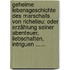 Geheime Lebensgeschichte Des Marschalls Von Richelieu: Oder Erzählung Seiner Abenteuer, Liebschaften, Intriguen ......