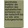 Geordnetes Weltbild: Die Tradition Des Alphabetischen Sortierens Von Der Keilschrift Bis Zur Edv. Eine Kulturgeschichte door Marc Wilhelm Küster