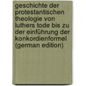 Geschichte der protestantischen Theologie von Luthers Tode bis zu der Einführung der Konkordienformel (German Edition) by Jacob Planck Gottlieb