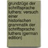 Grundzüge Der Schriftsprache Luthers: Versuch Einer Historischen Grammatik Der Schriftsprache Luthers (German Edition)