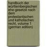 Handbuch Der Württembergischen Ehe-Gesetze Nach Dem Protestantischen Und Katholischen Recht, Volume 1 (German Edition) door A. Süskind G