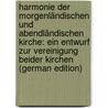 Harmonie Der Morgenländischen Und Abendländischen Kirche: Ein Entwurf Zur Vereinigung Beider Kirchen (German Edition) door Joseph Schmitt Hermann