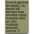 Historia General De Espaï¿½A, Desde Los Tiempos Mas Remotos Hasta Nuestros Dias. Por Don Modesto Lafuente, Volume 11