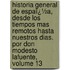 Historia General De Espaï¿½A, Desde Los Tiempos Mas Remotos Hasta Nuestros Dias. Por Don Modesto Lafuente, Volume 13