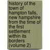 History of the Town of Hampton Falls, New Hampshire from the Time of the First Settlement Within Its Borders (Volume 2) by Warren Brown